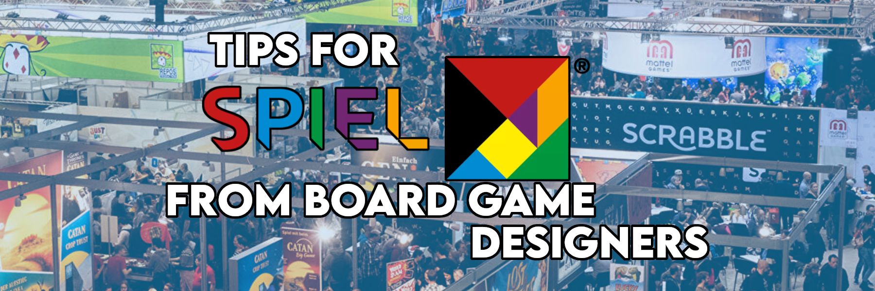 Essen SPIEL Tips from Board Game Industry Professionals Essen SPIEL Tips from Board Game Industry Professionals
