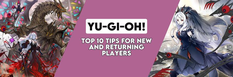 Top 10 tips for new and returning YGO players