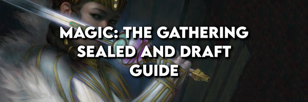 Limited Formats in Magic the Gathering | Sealed and Draft Guide